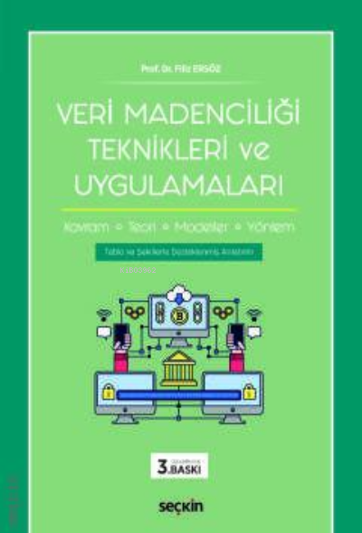  Veri Madenciliği Teknikleri ve UygulamalarıKavram – Teori – Modeller Yöntem | Veri Madenciliği Teknikleri ve UygulamalarıKavram – Teori – Modeller Yöntem | Filiz Ersöz | Seçkin Yayıncılık | 9789750254529 