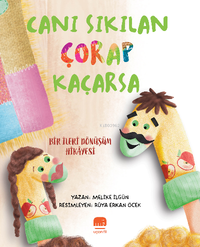 Canı Sıkılan Çorap Kaçarsa;Bir İleri Dönüşüm Hayat Hikayesi