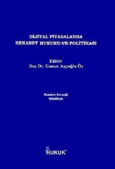  Dijital Piyasalarda Rekabet Hukuku ve Politikası | Gamze Aşçıoğlu Öz | Hukuk Yayınları | 9786050675832 | 