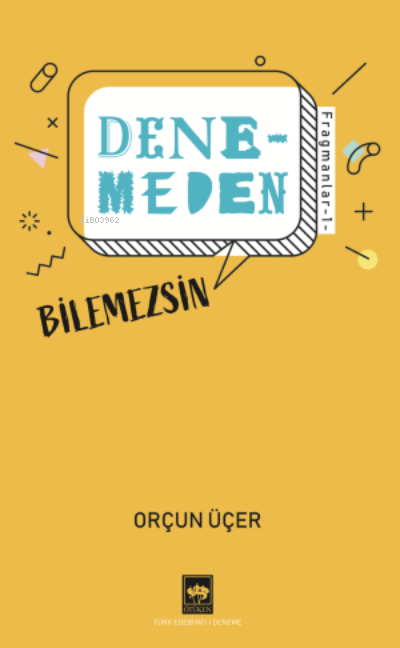  Denemeden Bilemezsin Fragmanlar 1 | Orçun Üçer | Ötüken Neşriyat | 9786254083518 | 