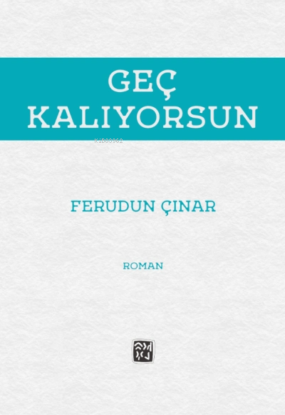  Geç Kalıyorsun | Ferudun Çınar | Kutlu Yayınevi | 9786258389456 | 