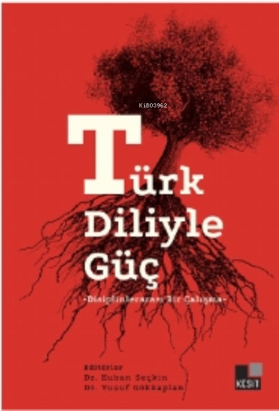  Türk Diliyle Güç Disiplinler Arası Bir Çalışma | Kuban Seçkin | Yusuf Gökkaplan | Kesit Yayınları | 9786257698986 | 