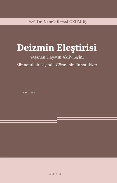 Deizmin Eleştirisi -Yaşanan Hayatın Aktivitesini Sünnetullah Dışında Görmenin Tuhaflıkları