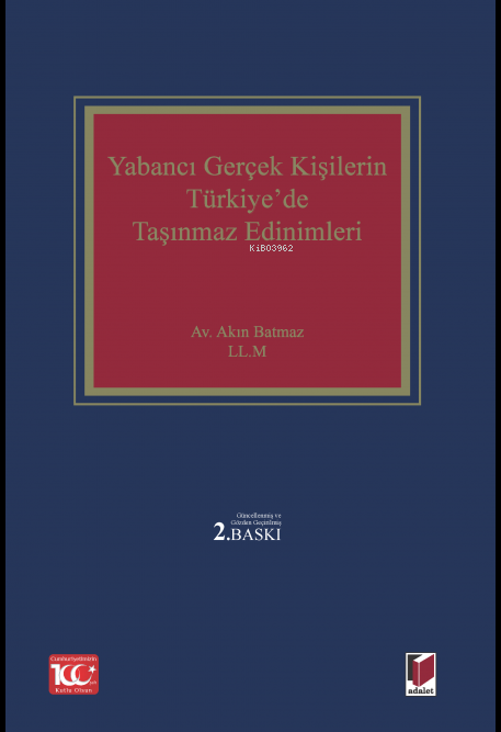  Yabancı Gerçek Kişilerin Türkiyede Taşınmaz Edinimleri | Yabancı Gerçek Kişilerin Türkiyede Taşınmaz Edinimleri | Akın Batmaz | Adalet Yayınevi | 9786052643310 