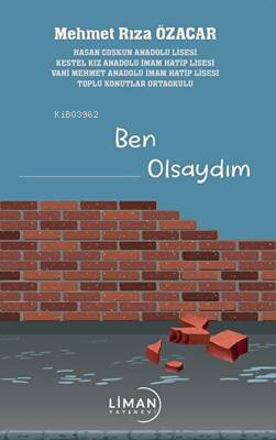  Ben Olsaydım | Mehmet Rıza Özacar | Liman Yayınevi | 9786258265385 | 