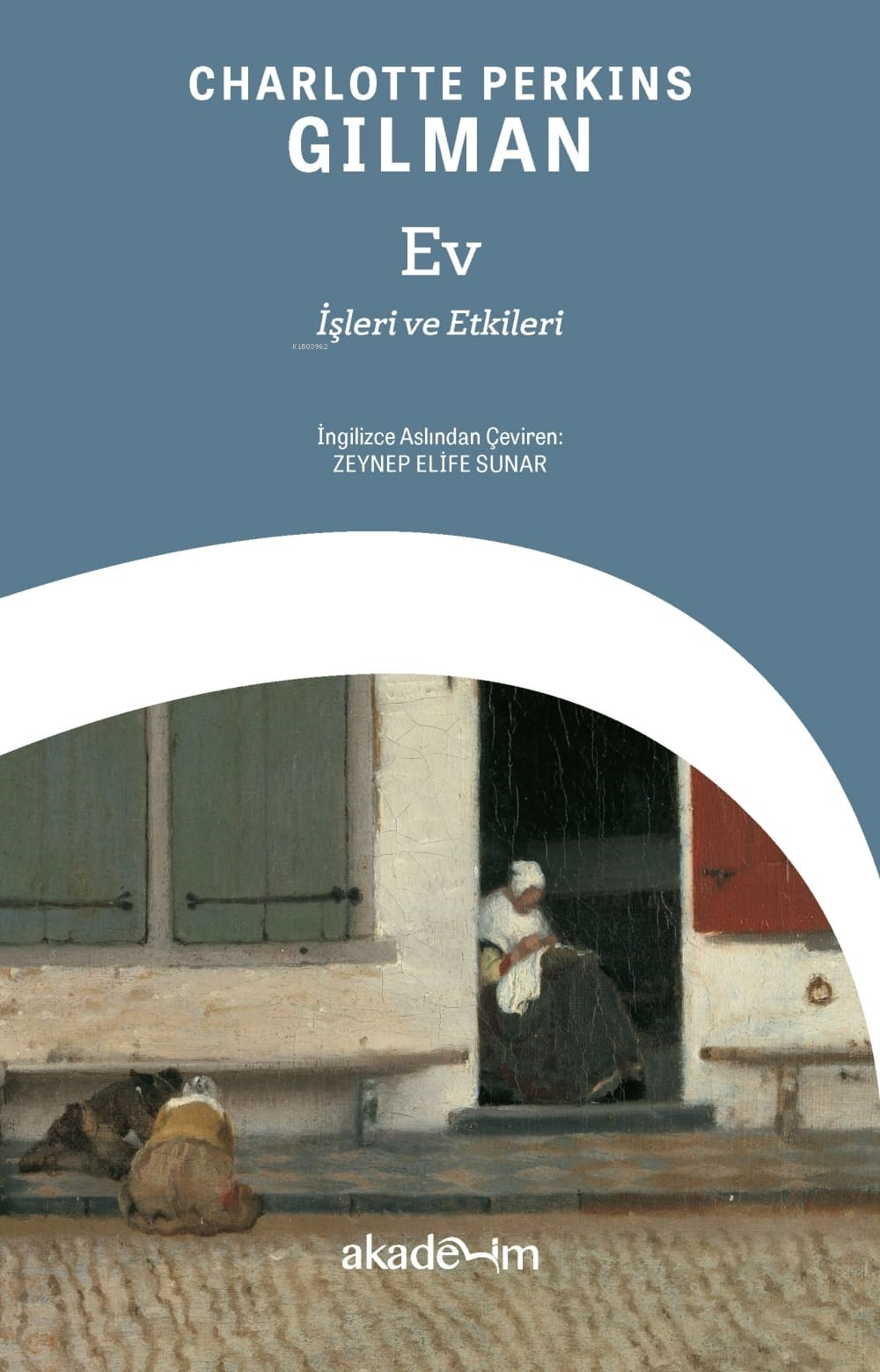  Ev İşleri ve Etkileri | Charlotte Perkins Gilman | Zeynep Elife Sunar | Akademim Kitaplığı | 9786057181022 | 
