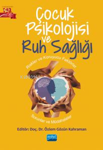 Çocuk Psikolojisi ve Ruh Sağlığı;Riskler ve Koruyucu Faktörler-Sorunlar ve Müdahaleler
