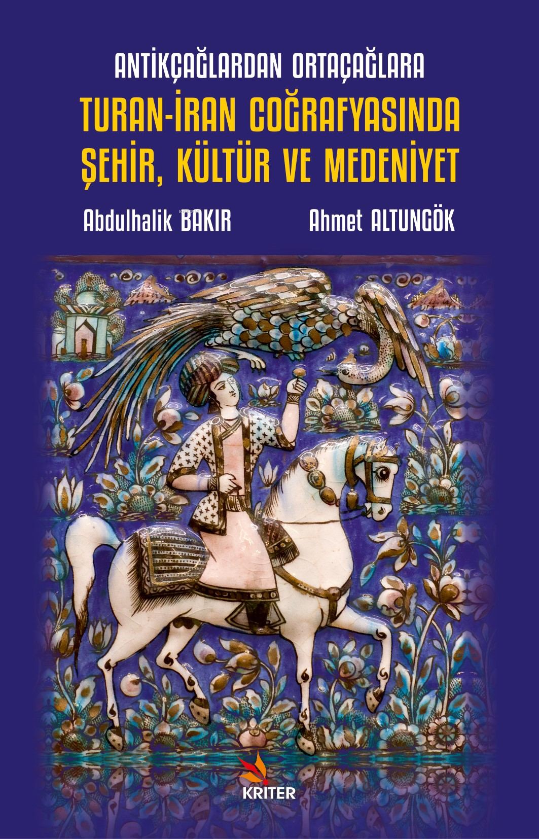 Antikçağlardan Ortaçağlara Turan-İran Coğrafyasında Şehir, Kültür ve Medeniyet