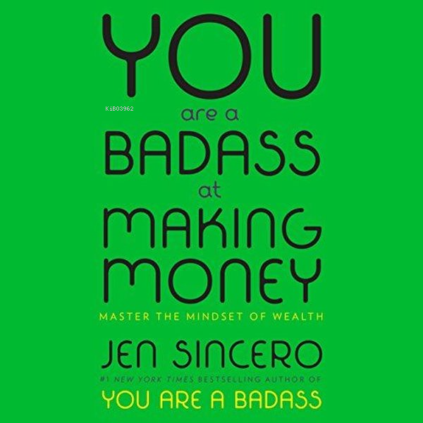 You Are a Badass at Making Money : Master the Mindset of Wealth: Learn How to Save Your Money With o