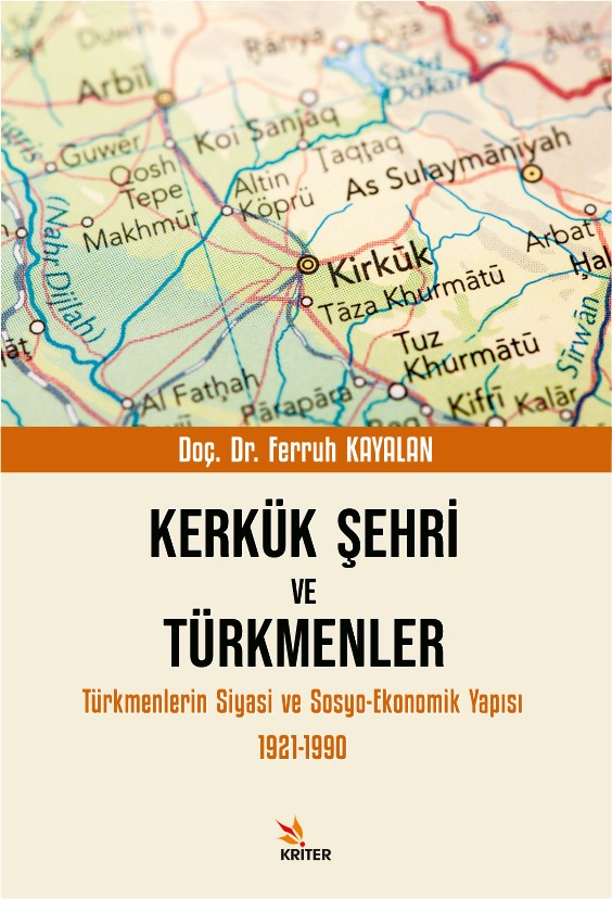 Kerkük Şehri ve Türkmenler;Türkmenlerin Siyasi ve Sosyo-Ekonomik Yapısı 1921-1990