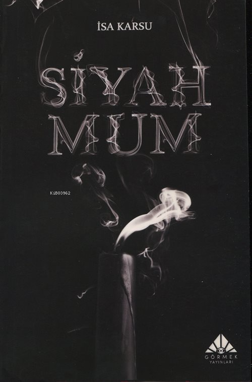  Siyah Mum | Siyah Mum | İsa Karsu | Burak Fazıl Çabuk | Görmek Yayınları | 9786259902777 