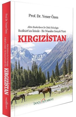 Kırgızistan - Altın Bozkırların Sır Dolu Yolculuğu: Bozkurt'un İzinde - Bir Masalın Gerçek Yüzü