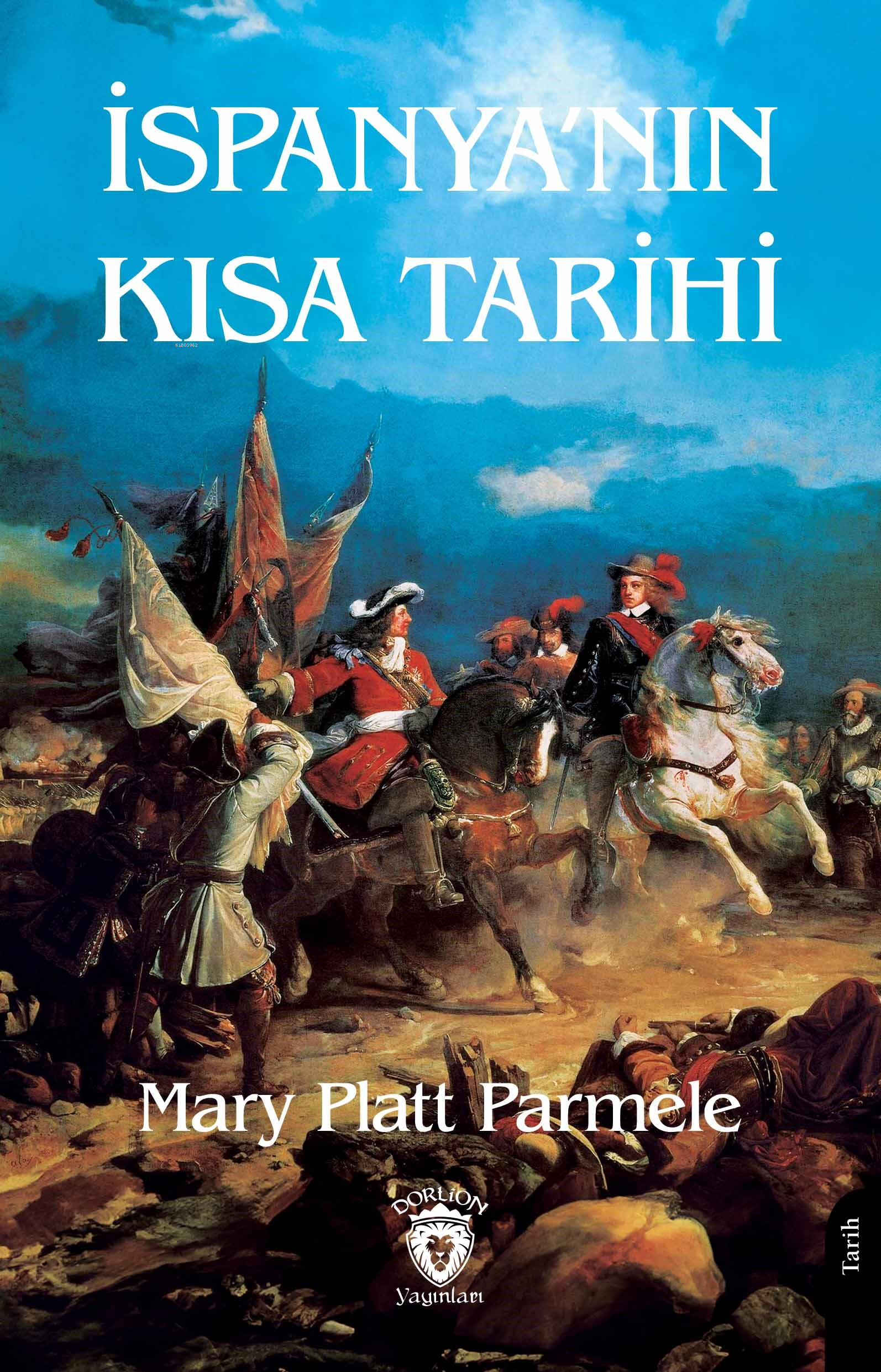  İspanyanın Kısa Tarihi | İspanyanın Kısa Tarihi | Mary Platt Parmele | Dorlion Yayınevi | 9786253741877 