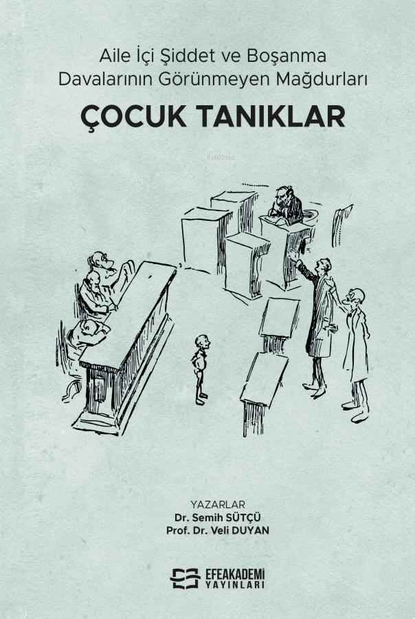 Aile İçi Şiddet ve Boşanma Davalarının Görünmeyen Mağdurları: Çocuk Tanıklar