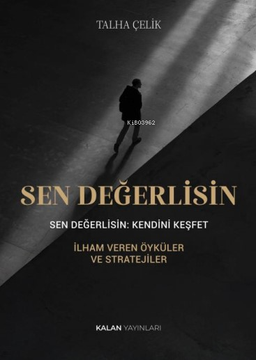  Sen Değerlisin Kendini Keşfet | Sen Değerlisin Kendini Keşfet | Talha Çelik | Kalan Yayınları | 9786259768229 