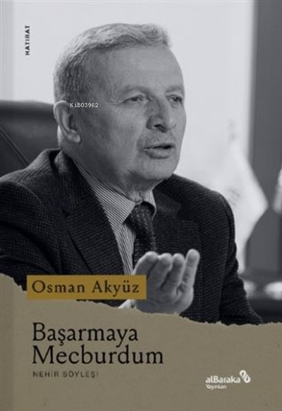  Başarmaya Mecburdum | Osman Akyüz | Albaraka Yayınları | 9786254434990 | 