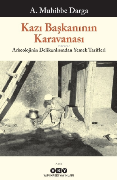 Kazı Başkanının Karavanası – Arkeolojinin Delikanlısından Yemek Tarifleri