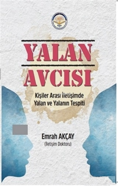  Yalan AvcısıKişiler Arası İletişimde Yalan ve Yalanın Tespiti | Yalan AvcısıKişiler Arası İletişimde Yalan ve Yalanın Tespiti | Emrah Akçay | Türk İdari Araştırmaları Vakfı | 9786257197090 