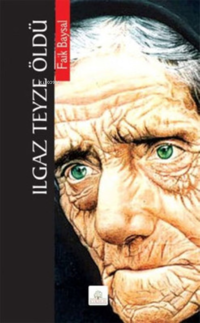  Ilgaz Teyze Öldü | Ilgaz Teyze Öldü | Faik Baysal | Ferda Yaraş | Ali Burak Topaloğlu | Kyrhos Kitap | 9786054232321 