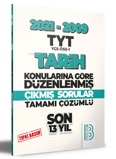  2009 2021 TYT Tarih Son 13 Yıl Tıpkı Basım Konularına Göre Düzenlenmiş Tamamı Çözümlü Çıkmış Sorular | Kolektif | Benim Hocam Yayınları | 9786258011869 | 
