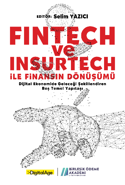 Fictech ve İnsurtech İle Finansın Dönüşümü;Digital Ekonomide Geleceği Şekillendiren Beş Temel Yapıtaşı