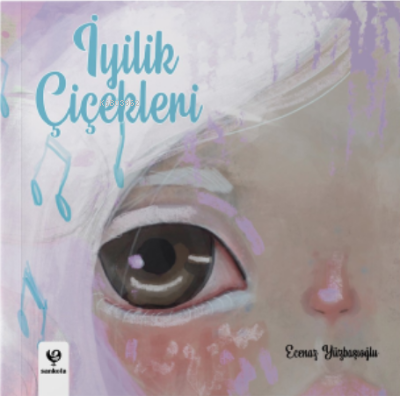  İyilik Çiçekleri | İyilik Çiçekleri | Ecenaz Yüzbaşıoğlu | sankofa yayıncılık | 9786057353900 