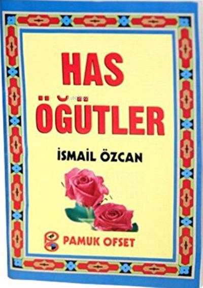  Has Öğütler | Has Öğütler | İsmail Özcan | Pamuk Yayıncılık | 9786054496389 