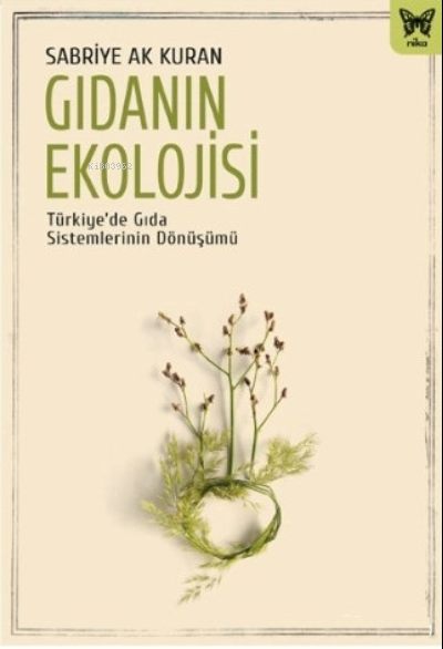 Gıdanın Ekolojisi;Türkiyede Gıda Sistemlerinin Dönüşümü