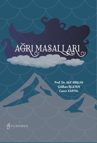  Ağrı Masalları | Akif Arslan | Gökhan İşleyen | Caner Kartal | Fenomen Yayıncılık | 9786257351768 | 