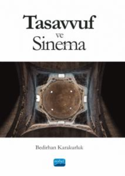  Tasavvuf ve Sinema | Bedirhan Karakurluk | Nobel Akademik Yayıncılık | 9786253971854 | 