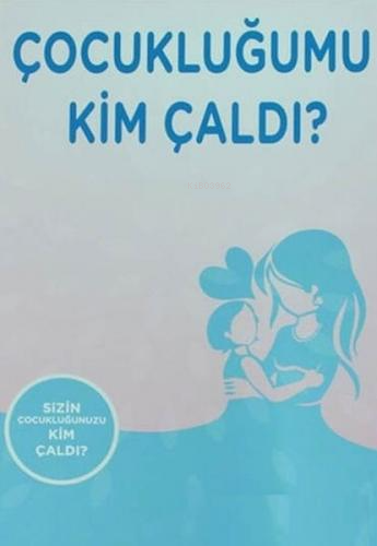  Çocukluğumu Kim Çaldı | Kolektif | Yazarın Kendi Yayını | 9786254093081 | 