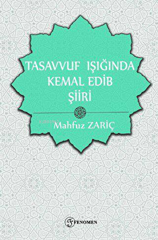  Tasavvuf Işığında Kemal Edib Şiiri | Tasavvuf Işığında Kemal Edib Şiiri | Mahfuz Zariç | Fenomen Yayıncılık | 9786057244666 