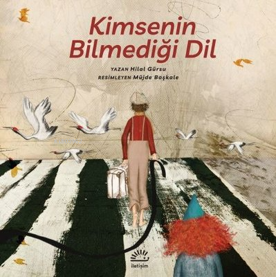  Kimsenin Bilmediği Dil | Hilal Gürsu | İletişim Yayınları | 9789750535451 | 
