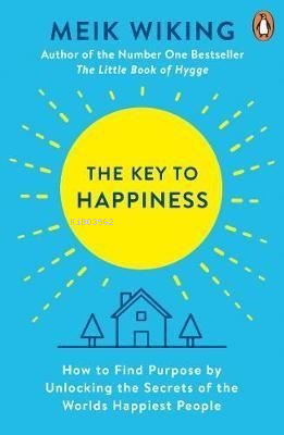  The Key to Happiness How to Find Purpose by Unlocking the Secrets of the Worlds Happiest People | The Key to Happiness How to Find Purpose by Unlocking the Secrets of the Worlds Happiest People | Meik Wiking | Penguin Books | 9780241302033 