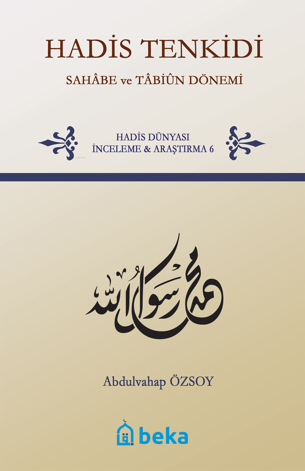  Hadis Tenkidi Sahabe ve Tabiun Dönemi | Abdulvahap Özsoy | Beka Yayınları | 9786059603225 | 