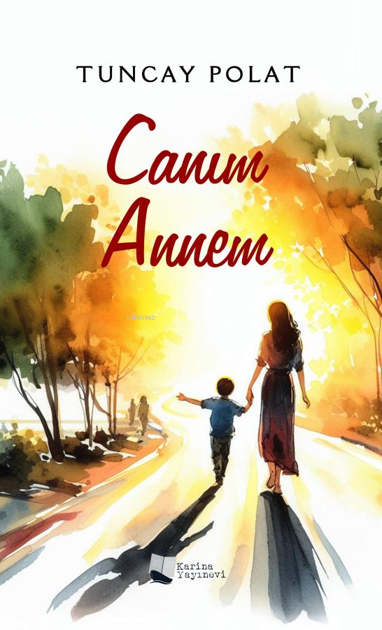  Canım Annem | Canım Annem | Tuncay Polat | Karina Kitap | 9786256977839 