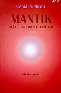  Mantık Doğru Düşünme Yöntemi | Mantık Doğru Düşünme Yöntemi | Cemal Yıldırım | Bilgi Yayınevi | 9789754947762 