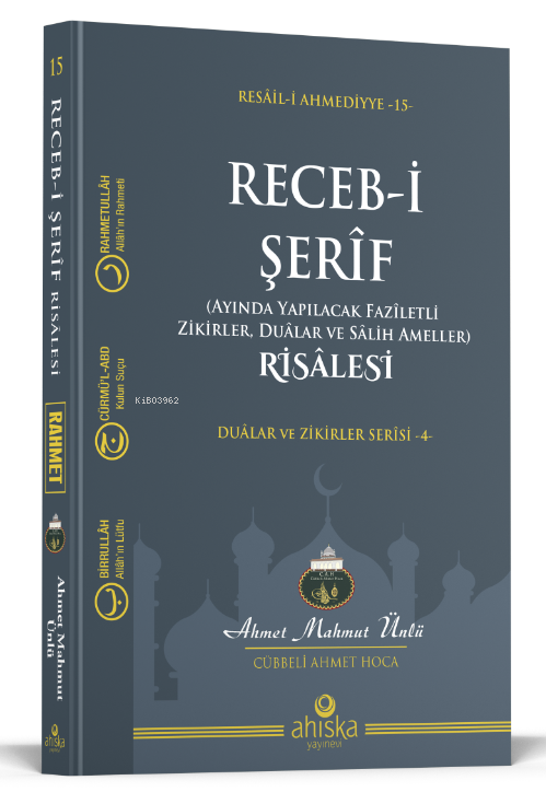 Recebi Şerif (Ayında Yapılacak Faziletli Zikirler Dualar ve Salih Ameller)Risalesi;Dualar Ve Zikirler Serisi - 4