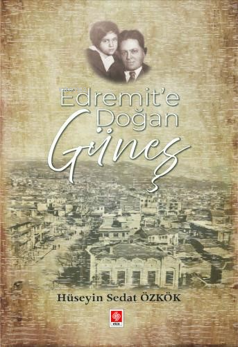  Edremite Doğan Güneş | Edremite Doğan Güneş | Hüseyin Sedat Özkök | Ekin Kitabevi Yayınları | 9786256637597 
