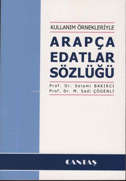 Kullanım Örnekleriyle Arapça Edatlar Sözlüğü