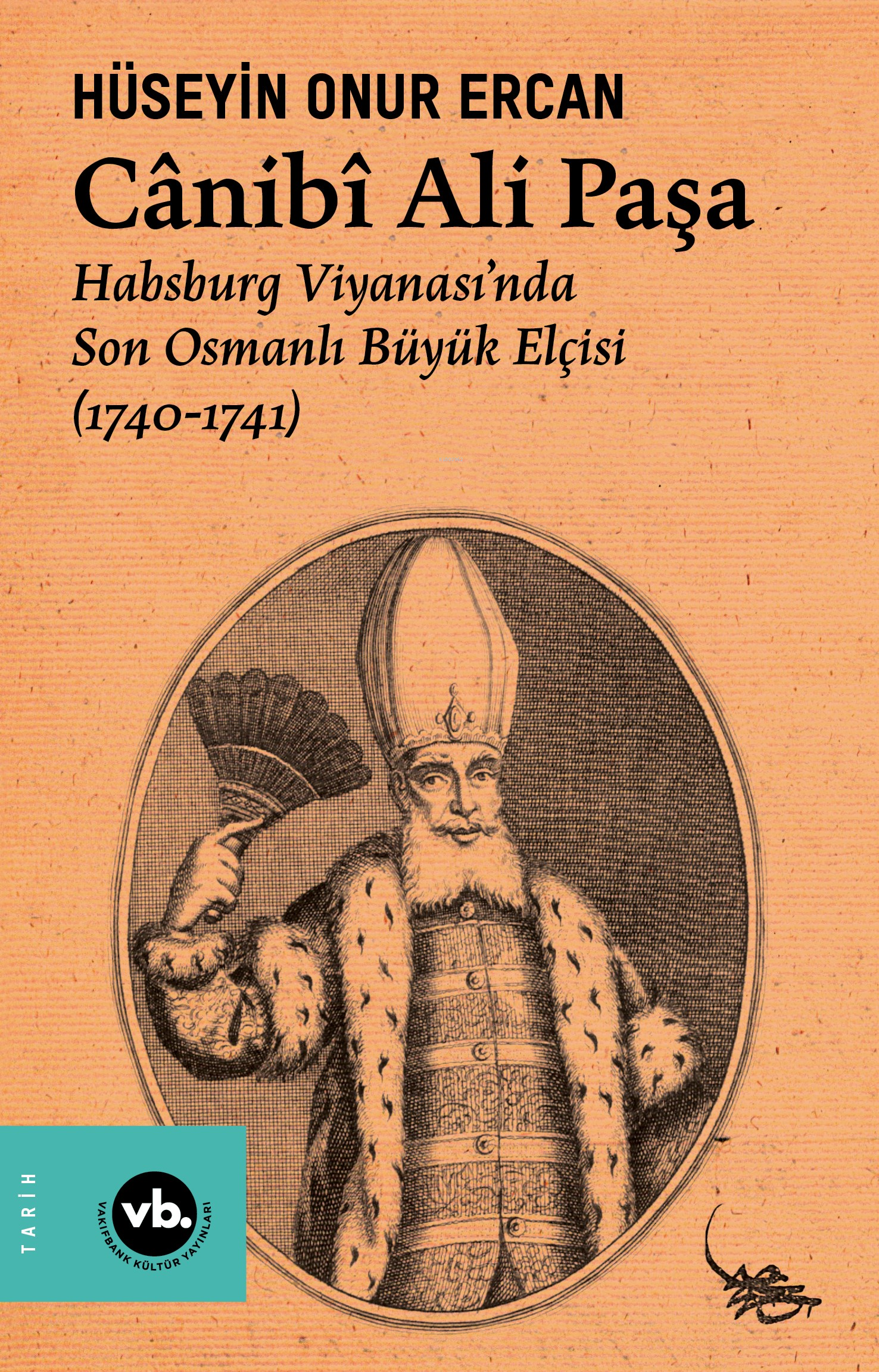 Cânibî Ali Paşa ;Habsburg -  Son Osmanlı Büyük Elçisi (1740-1741)