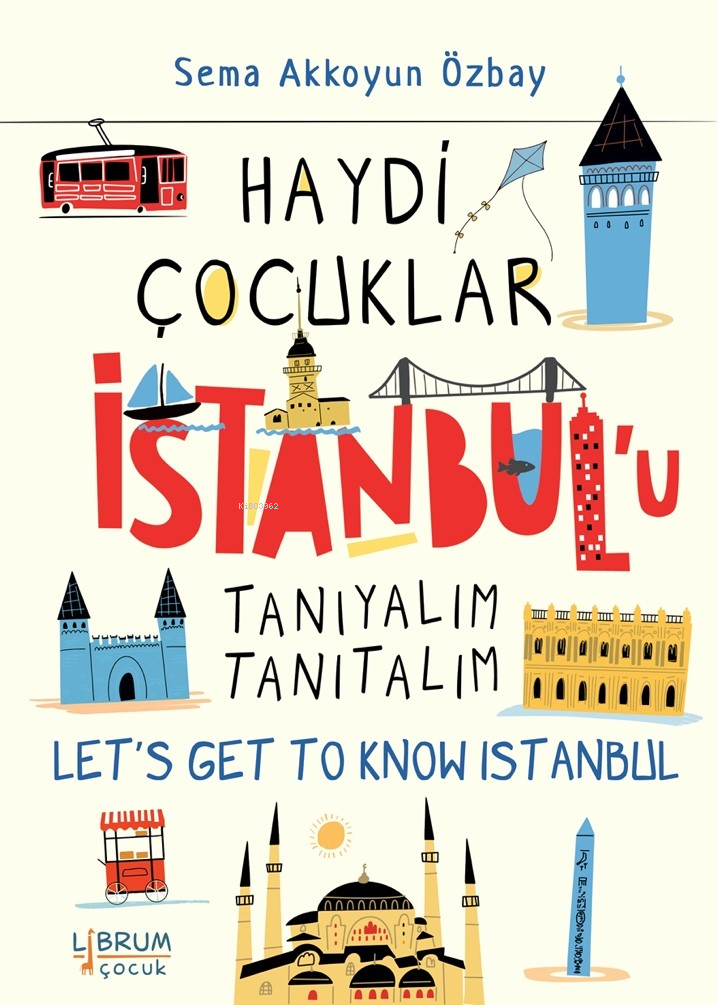 Haydi Çocuklar İstanbul’u Tanıyalım Tanıtalım;Let’s Get To Know İstanbul