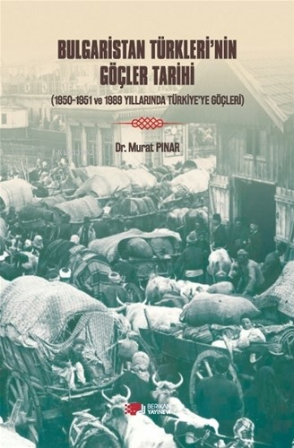 Bulgaristan Türkleri’nin Göçleri Tarihi;1950-1951 Ve 1989 Yıllarında Türkiye’ye Göçleri