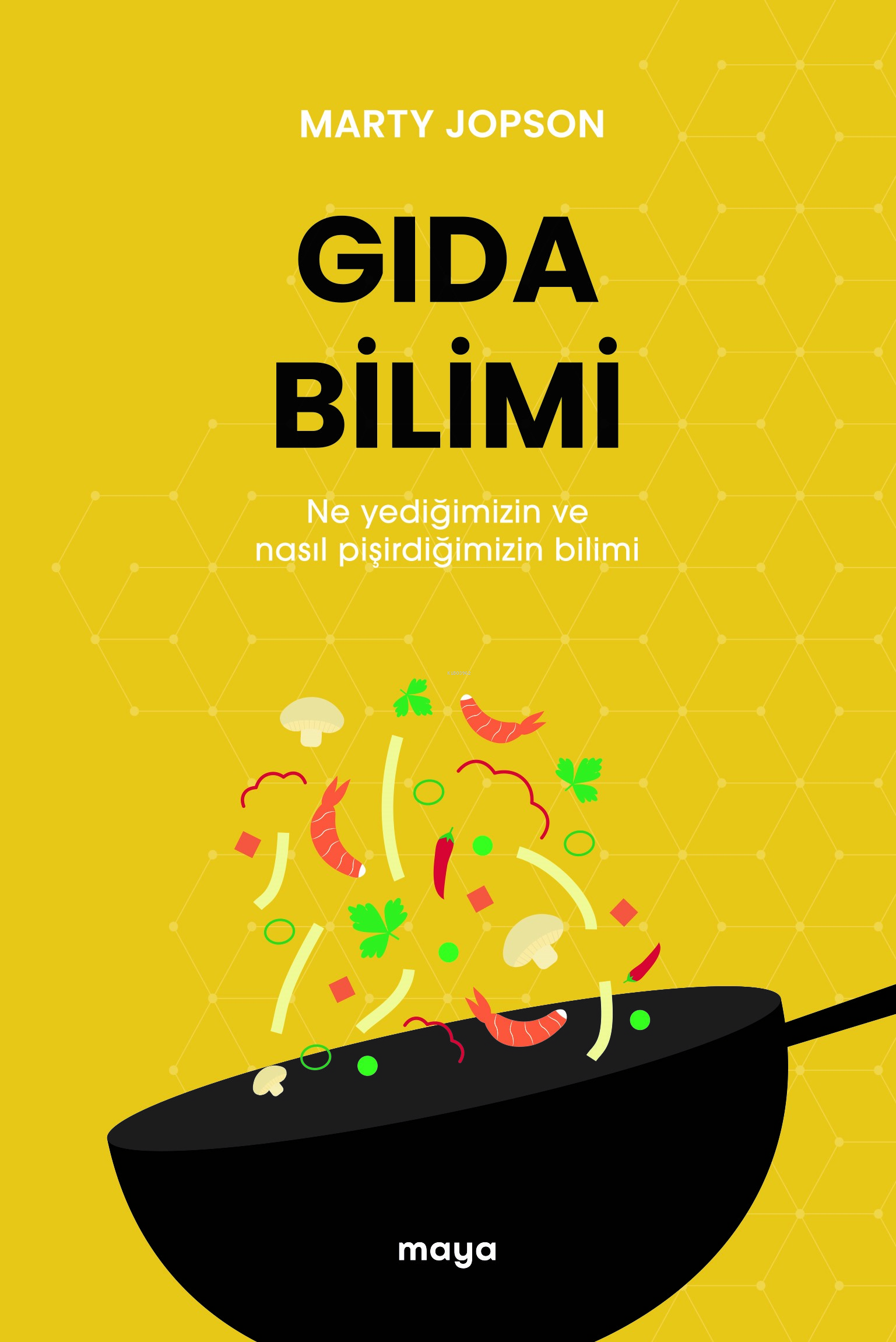 Gıda Bilimi; Ne Yediğimizin ve Nasıl Pişirdiğimizin Bilimi