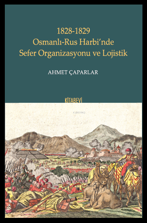 1828-1829 Osmanlı-Rus Harbi’nde Sefer Organizasyonu ve Lojistik