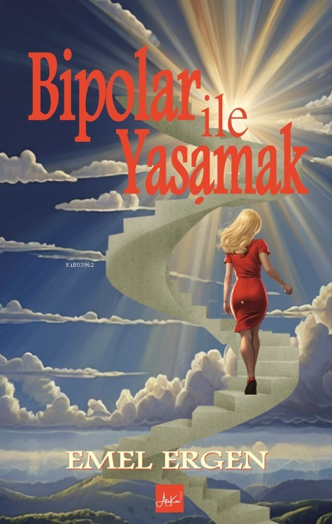  Bipolar İle Yaşamak | Bipolar İle Yaşamak | Emel Ergen | Melek Koç | Ünal Kar | Atakar Yayıncılık | 9786259831787 