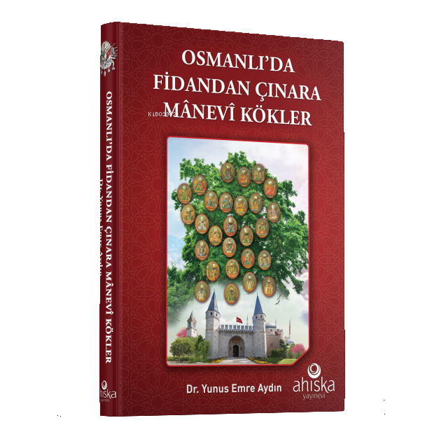 Osmanlı'da Fidandan Çınara Manevi Kökler