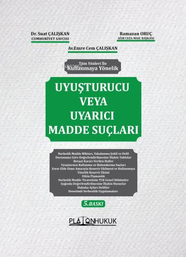  Uyuşturucu veya Uyarıcı Madde Suçları | Suat Çalışkan | Emre Cem Çalışkan | Ramazan Oruç | Platon Hukuk Yayınevi | 9786256338586 | 