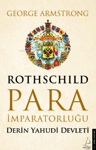 Rothschild Para İmparatorluğu; Derin Yahudi Devleti
