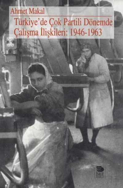 Türkiye'de Çok Partili Dönemde Çalışma İlişkileri: 1946-1963